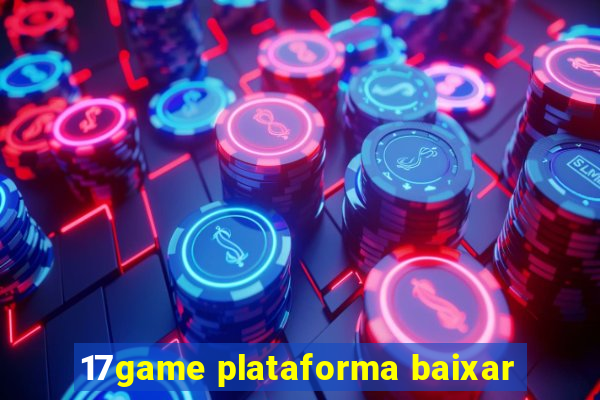 17game plataforma baixar